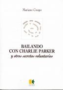 Balilando con Charlie Parker y otros secretos voluntarios