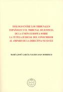 Di�logo entre los tribunales espa�oles y el Tribunal de Justicia de la Uni�n Europea sobre la tutela judicial del consumidor al amparo de la directiva 93/13/CEE