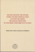 Dialogue between the Spanish Courts and the European Court of Justice regarding the judicial protection of consumers under Directive 93/13/EEC