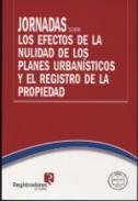 Jornadas sobre los efectos de la nulidad de los planes urban�sticos y el Registro de la Propiedad