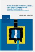 Itinerarios de inserci�n laboral y factores determinantes de la empleabilidad