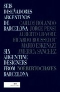 Seis dise�adores argentinos de Barcelona = Six Argentine designers from Barcelona