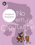 No em dic caputxeta