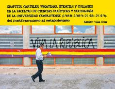 Grafitis, carteles, pegatinas, stencils y collages en la Facultad de Ciencias Pol�ticas y Sociolog�a de la Universidad Complutense (1988-1989/2018-2019)