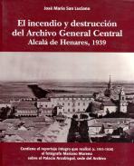 El incendio y destrucci�n del Archivo General Central, Alcal� de Henares, 1939