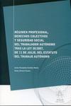 R�gimen profesional, derechos colectivos y seguridad social del trabajador aut�nomo tras la Ley 20/2007, de 11 de julio, del Estatuto del Trabajador Aut�nomo