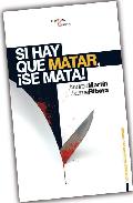 Si hay que matar, �se mata!
