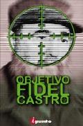 �Objetivo, Fidel Castro!
