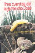Tres cuentos del lagarto cho Jos�