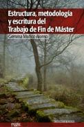 Estructura, metodolog�a y escritura del trabajo de fin de m�ster