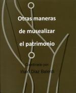 Otras maneras de musealizar el patrimonio