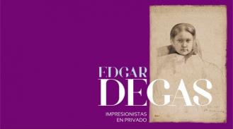 Edgar Degas, impresionistas en privado