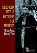 Isidro Gom� ante la dictadura y la Rep�blica
