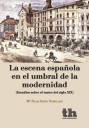 La escena espa�ola en el umbra de la modernidad