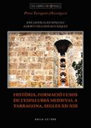 Hist�ria, formaci� i usos de l'espai urb� medieval a Tarragona, segles XII-XIII