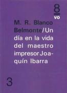 Un d�a en la vida del maestro impresor Joaqu�n Ibarra