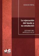La ejecuci�n del laudo y su anulaci�n.