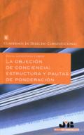 La objeci�n de conciencia : estructura y pautas de ponderaci�n.