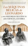 Las m�quinas b�licas de Leonardo y otras historias cient�ficas sobre Ciencia y Guerra