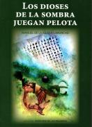 Los dioses de la sombra juegan pelota