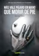 M�s vale p�jaro en mano que morir de pie