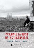 Pasolini o La noche de las luci�rnagas