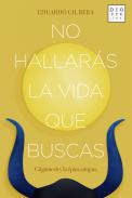 No hallar�s la vida que buscas
