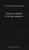 Somos la sombra de lo que amanece