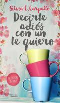 Decirte adi�s con un te quiero