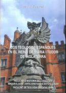 Los te�logos espa�oles en el reino de Mar�a I Tudor de Inglaterra