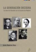 La generaci�n decisiva : la idea de filosof�a en la Escuela de Madrid, 1