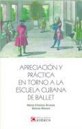 Apreciaci�n y pr�ctica en torno a la escuela cubana de ballet