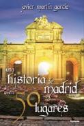 Una historia de Madrid en 50 lugares