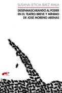 Desenmascarando al poder en el teatro breve y m�nimo de Jos� Moreno Arenas
