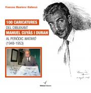 100 caricatures del dibuixant Manuel Cuy�s i Duran al peri�dic Matar� (1948-1953)