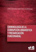 Criminolog�a de la corrupci�n urban�stica y prevaricaci�n funcional