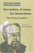 Los sue�os, el amor, las intenciones : obra po�tica completa, 1