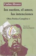 Los sue�os, el amor, las intenciones : obra po�tica completa, 2