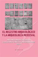 El registro arqueol�gico y la arqueolog�a medieval