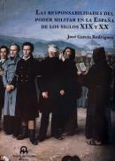 Las responsabilidades del poder militar en la Espa�a de los siglos XIX y XX