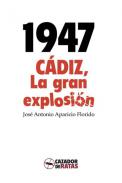 1947, C�diz, la gran explosi�n