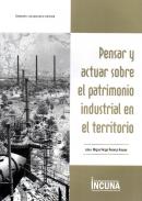Pensar y actuar sobre el patrimonio industrial en el territorio