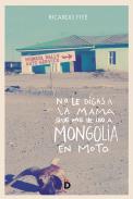 No le digas a la mam� que me he ido a Mongolia en moto