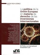 La pol�tica de la Uni�n Europea en materia de derecho de las inversiones internacionales