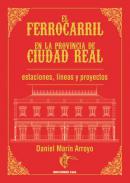 Historia del Ferrocarril en la provincia de Ciudad Real