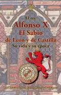 Alfonso X El Sabio de Le�n y de Castilla