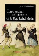 Como vest�an los jerezanos en la Baja Edad Media