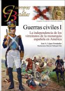 Guerras civiles : la independencia de los virreinatos de la monarqu�a espa�ola en Am�rica, 1