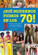 �Qu� modernos fuimos en los 70!