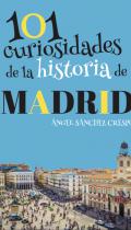 101 curiosidades de la historia de Madrid